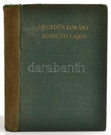 Hegedüs Loránt: Kossuth Lajos, Legendák Hőse. Bp.,1941, Athenaeum Irodalmi és Nyomdai Rt.,316+2 P. Kiadói Egészvászon Kö - Ohne Zuordnung