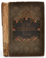 Veltzé Alajos.(szerk.) A Mi Hőseink: Tisztek. Woinovich Emil Vezetése Alatt  Bp., 1916, Franklin-Társulat. Fekete-fehér  - Ohne Zuordnung