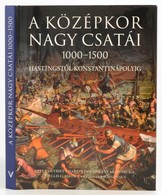 Kelly Devries-Martin Dougherty Et Alii: A Középkor Nagy Csatái. 1000-1500. Hastingstől Konstantinápolyig. Ford.: Antóni  - Non Classificati