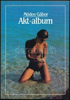 Módos Gábor: Akt-album. A Bevezetőt írta és Lektorálta: Végvári Lajos. Bp., 1987, Képzőművészeti Kiadó. Kiadói Papírköté - Unclassified