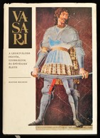 Vasari Giorgio: A Legkiválóbb Festők, Szobrászok és építészek élete. Bp., 1978, Helikon, 711 P. Kiadói Egészvászon-kötés - Ohne Zuordnung