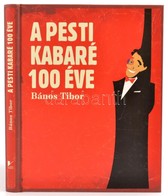 Bános Tibor:  A Pesti Kabaré 100 éve. Bp., 2008. Vince Kiadó, Kiadói Kartonálás - Sin Clasificación