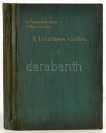 Nemeskéri Kiss Géza-Félix Endre-Glóser Dezső: A Hivatásos Vadász. I. Kötet. Bárcziházi Bárczy Elek Előszavával. Bp.,1942 - Sin Clasificación