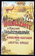 Lakatos Károly: Vadászhit. - A Magyar Vadászbabonák és Hiedelmek Kultusza. Bp.,1990, Népszava. Kiadói Papírkötés,  Repri - Non Classificati