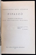 Nemeskéri-Kiss Sándor: Pipaszó. Derű Emlékek Egy Változatos életből. Bp.,1941, Dr. Vajna és Bokor,(Athenaeum-ny.), 359+1 - Sin Clasificación