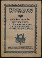 Dékány István: Bevezetés A Társadalom Lélektanába. Szociálpszichológia. Tudományos Gyűjtemény. 3. Pécs-Bp.,1923, Danubia - Non Classificati