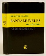 Dr. Jávor Alajos: Bányaművelés. Szellőztetés. Bp., 1977, Műszaki. Kiadói Egészvászon-kötés, Kiadói Papír Védőborítóban,  - Sin Clasificación