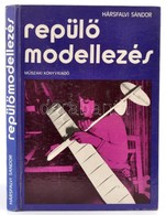 Hársfalvi Sándor: Repülőmodellezés. Bp., 1983, Műszaki. Második Kiadás. Kiadói Kartonált Papírkötés. - Non Classificati