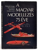 Prohászka-Poich-Sütő-Wikler: A Magyar Modellezés 75 éve Magyar Honvédelmi Szövetség, 1984 Egészvászon Kötésben, Kissé Sz - Sin Clasificación