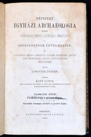 Lonovics József: Népszerű Egyházi Archeologia Vagyis A Katholikus ünnepek, Szentségek, ünnepélyek S Szertartások értelme - Non Classificati