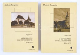 Nagy Géza: A Református Egyház Története I-II. Köt. 1608-1715. Historia Incognita. Máriabesnyő-Gödöllő, 2008, Attraktor. - Non Classificati