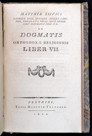 [Zsivics Mátyás]: Matthiae Zsivics: De Dogmatis Orthodoxae Religionis. Liber V., VI, VII. (Egybekötve.) Pesthini (Pest), - Sin Clasificación