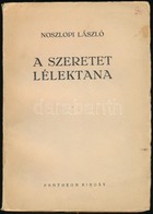Noszlopi László: A Szeretet Lélektana és Bölcselete. Bp.,1944,Pantheon. Kiadói Papírkötés. - Non Classificati