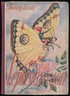 Székely László: Lepkeszárnyon. Radnainé Bauer Erzsi Rajzaival. Szombathely,1944, Martineum. Első Kiadás. Kiadói Illusztr - Ohne Zuordnung