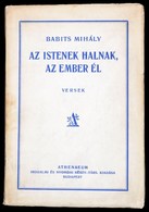 Babits Mihály: Az Istenek Halnak, Az Ember él. Versek. Bp.,[1929],Athenaeum, 61+2 P. Első Kiadás. Kiadói Papírkötés.
E K - Ohne Zuordnung