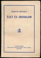 Babits Mihály: Élet és Irodalom. Bp.,[1930],Athenaeum, 207+1 P. Első Kiadás. Kiadói Papírkötés. - Ohne Zuordnung