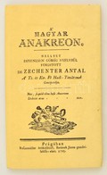 Zechenter Antal: A' Magyar Anakreon. 1785-ben, Prágában Rofenmüller örököseinél, Beránek János Gondviselése Alatt Megjel - Ohne Zuordnung