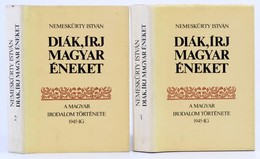 Nemeskürthy István Diák, írj Magyar éneket. A Magyar Irodalom Története 1945-ig. I.-II. Egészvászon Kötésben, Papír Védő - Ohne Zuordnung