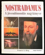 Francis X. King-Stephen Skinner: Nostradamus. A Jövendőmondás Nagykönyve. Bp.,1999.,Magyar Könyvklub. Harmadik Kiadás. K - Ohne Zuordnung