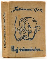 Salamon Béla: Hej Színművész!... Bp., 1939, Szerzői Kiadás. Első Kiadás! Kiadói Illusztrált Egészvászon-kötésben, Kopott - Ohne Zuordnung