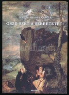 Leleszi Balázs Károly: Oszd Szét A Szeretetet! Válogatott Versek. Káva, 2013, (Oainvest-ny.) Kiadói Papírkötés. A Szerző - Ohne Zuordnung