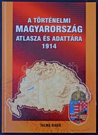 A Történelmi Magyarország Atlasza és Adattára 1914. Talma Kiadó, Pécs 2005. 246 Old. Képeslapgyűjtőknek Hasznos Könyv! K - Non Classificati