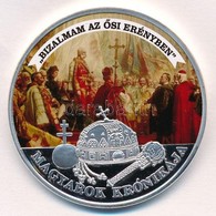 DN 'Magyarok Krónikája - Bizalmam Az ősi Erényben' Ezüstözött, Multicolor Cu Emlékérem Tanúsítvánnyal (42mm) T:PP - Unclassified