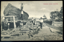 BALATON  Bárka Készítők, Régi Képeslap 1907.  /  LAKE BALATON Ark Builders Vintage Pic. P.card - Ungarn
