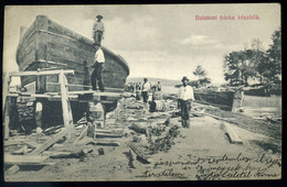 BALATON  Bárka Készítők, Régi Képeslap 1907.  /  LAKE BALATON Ark Builders Vintage Pic. P.card - Hungría