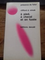à Pied à Cheval Et En Fusée CLIFFORD SIMAK éditions Denoël 1974 - Présence Du Futur