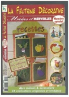 Mains Et Merveilles Numéro Spécial La Feutrine Décorative - Déco Maison & Accessoires 28 Réalisations Originales - Casa & Decoración