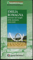 EMILIA ROMAGNA - ITINERARI NEI LUOGHI DELLA MEMORIA 1943-1945 - EDIZ- T.C.I. - PAG. 176  NUOVO - Tourisme, Voyages