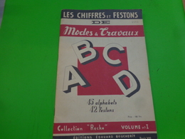 Livre De Broderie -les Chiffres Et Festons De Modes Et Travaux A B C D COLLECTION RECKO VOLUME 1 - Altri & Non Classificati