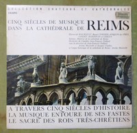 CINQ SIECLES DE MUSIQUE DANS LA CATHEDRALE DE REIMS - Oeuvres De Machaut, Cordier, Josquin Des Pres, Cosset... - Chants Gospels Et Religieux