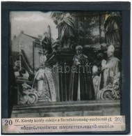 1916 IV. Károly Király Esküje A Szentháromság-szobornál Budapesten, üvegdia, 8,5×8 Cm - Sonstige & Ohne Zuordnung