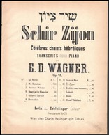 E(rnst) D(avid) Wanger: Schir Zijon. Célébres Chants Hebraiques Transcrits Pour Piano. Op. 44. No. 1. Kol Nidre. Berlin, - Sonstige & Ohne Zuordnung