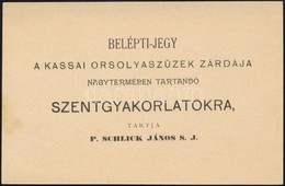 1903 Belépti Jegy A Kassai Orsolyaszüzek Zárdája Nagytermében Tartandó Szentgyakorlatra, Az összes Elmélkedések Magyar N - Sin Clasificación