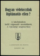 1938 Bp., Hogyan Védekezzünk Légitámadás Ellen? A Légoltalmi Liga Kiadása, 32p - Unclassified