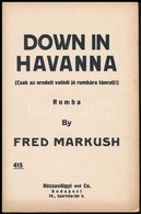 Cca 1930 Down In Havanna. By Fred Markush. + Márkus Ferenc: Katica Kotta - Other & Unclassified