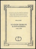 Pók Judit: Szabolcs Vármegye Katonai Leírása 1782-1785. Szabolcs-Szatmár-Bereg Megyei Önkormányzat Levéltárának Kiadvány - Ohne Zuordnung