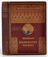 Sten Bergman: Kamcsatka ősnépei, Vadállatai és Tűzhányói Között. Fordította: Dr. Cholnoky Béla. A Magyar Földrajzi Társa - Unclassified