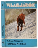 Tadeusz Piotrowski: Viharban, Fagyban. Világjárók 182. Bp., 1988, Gondolat. Fekete-fehér és Színes Képekkel Gazdagon Ill - Ohne Zuordnung