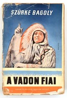 Szürke Bagoly (Grey Owl): A Vadon Fiai. Ford.: Dr. Baktay Ervin. Bp.,é.n.,Singer és Wolfner. Kiadói Papírkötés, Szakadoz - Unclassified