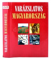 Garami László-Kurunczi Margit-Tóth Ágnes: Varázslatos Magyarország. Bp., 2003, Viva Media-Athenaeum 2000. Kiadói Kartoná - Unclassified