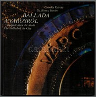 Csonka Károly-Sz. Koncz István: Ballada A Városról. Bp.,1991, Interpress. Magyar, Angol és Német Nyelven.  Kiadói Karton - Ohne Zuordnung