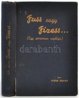 Föld Aurél: Fuss Vagy Fizess... (Egy Sportsman Naplója)
Bp., 1942, Kalász Könyvkiadó Rt., 248 P. + 16 T. 
Kiadói Aranyoz - Ohne Zuordnung