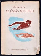Földes Éva: Az úszás Mesterei. Szepes Béla Rajzaival. Bp., 1954, Ifjúsági Könyvkiadó. Kiadói Papírkötés, Kissé Szakadozo - Ohne Zuordnung