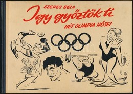 Szepes Béla: Így Győztök Ti. Hét Olimpia Hősei. Bp.,1957, Sport. Karikatúrákkal Gazdagon Illusztrált. Kiadói Haránt Alak - Unclassified