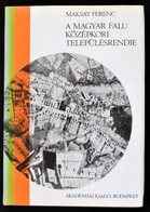Maksay Ferenc: A Magyar Falu Középkori Településrendje. Bp., 1971, Akadémiai Kiadó. Kiadói Egészvászon-kötés, Kiadói Pap - Unclassified