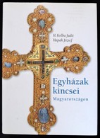 H. Kolba Judit-Hapák József: Egyházak Kincsei Magyarországon. Budapest, 2008, Kossuth Kiadó. Egészvászon Kötésben, Papír - Ohne Zuordnung